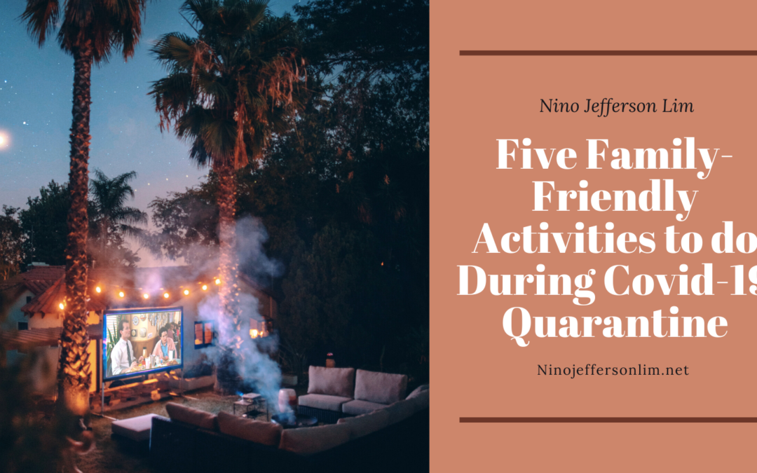 Five Family-Friendly Activities to do During Covid-19 Quarantine