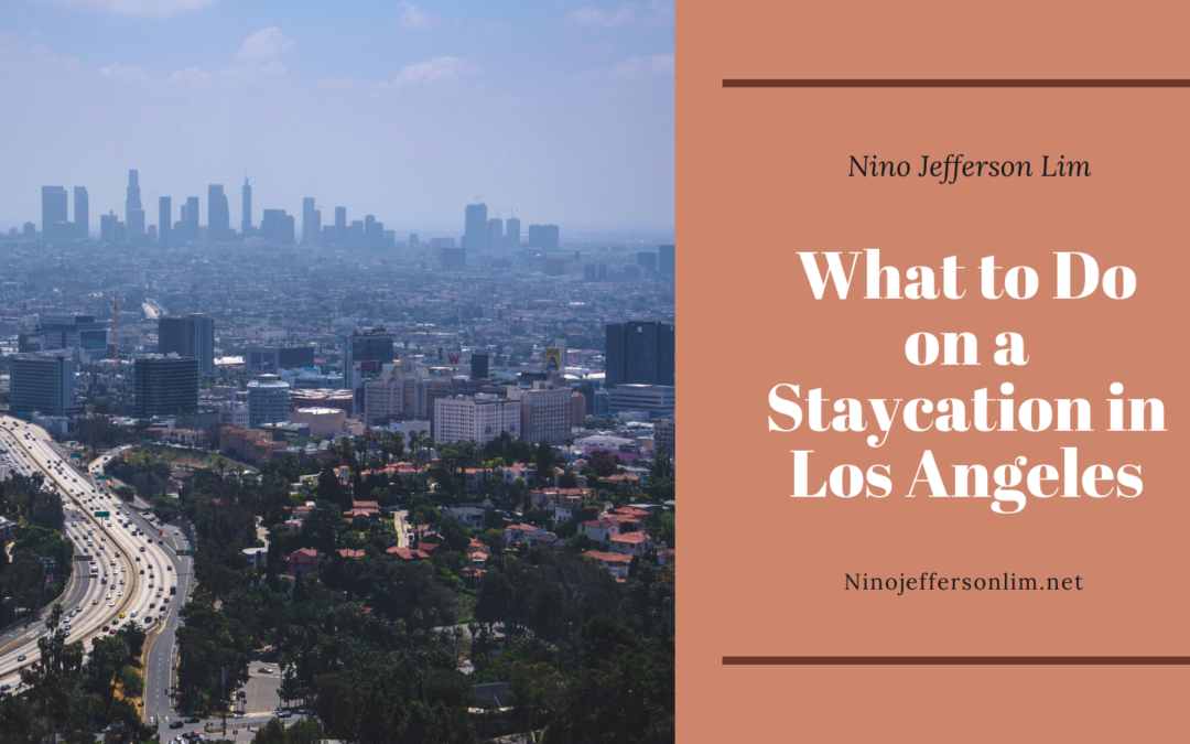 What to Do on a Staycation in Los Angeles