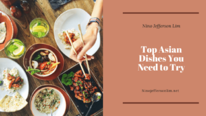 Top Asian Dishes You Need To Try
